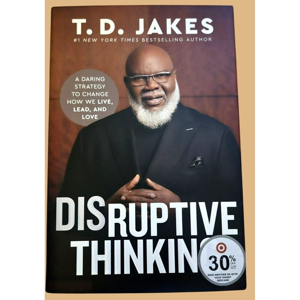 Disruptive Thinking: A Daring Strategy to Change How We Live..... by T.D. Jakes